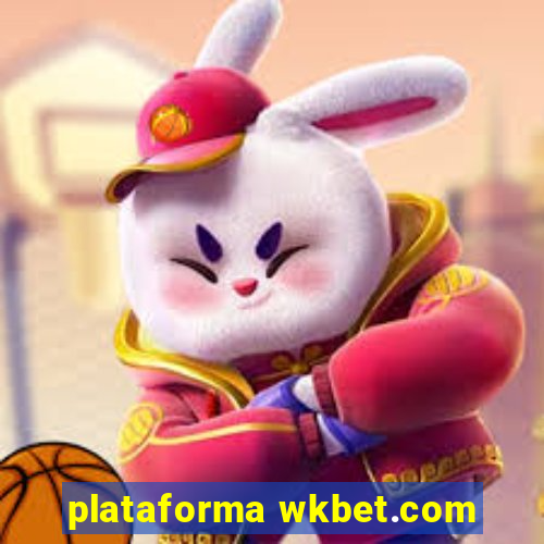 plataforma wkbet.com